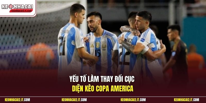 Yếu tố làm thay đổi cục diện kèo Copa America 