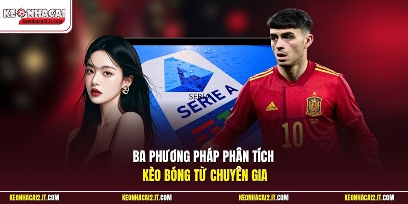 Ba phương pháp phân tích kèo bóng từ chuyên gia