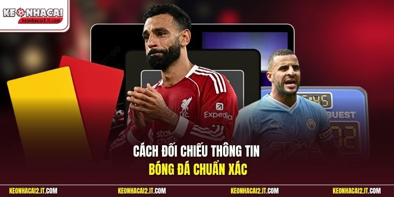Cách đối chiếu thông tin bóng đá chuẩn xác