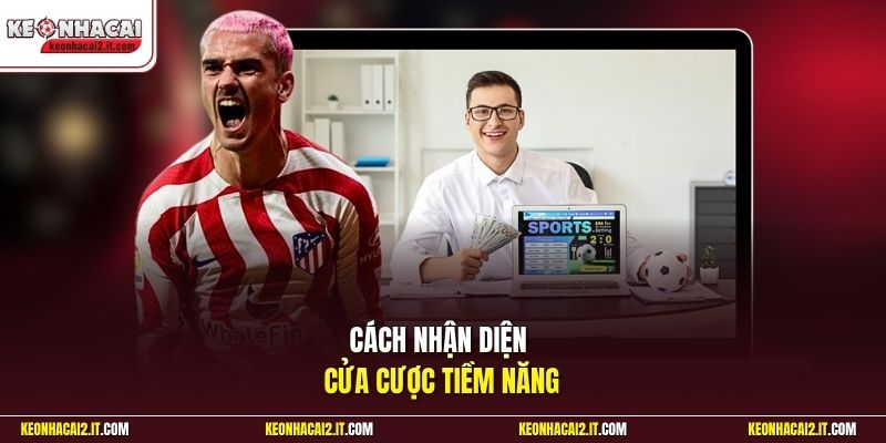 Cách nhận diện cửa cược tiềm năng