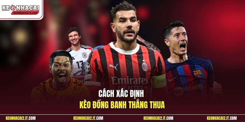 Cách xác định kèo đồng banh thắng thua