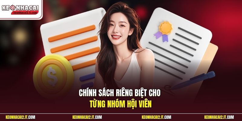 Chính sách riêng biệt cho từng nhóm hội viên