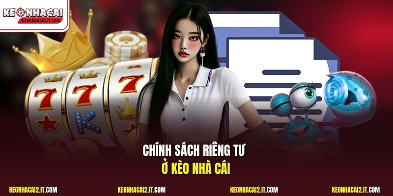 Chính sách riêng tư ở Kèo Nhà Cái