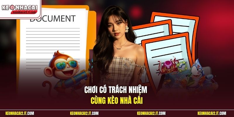 Chơi có trách nhiệm cùng Kèo Nhà Cái