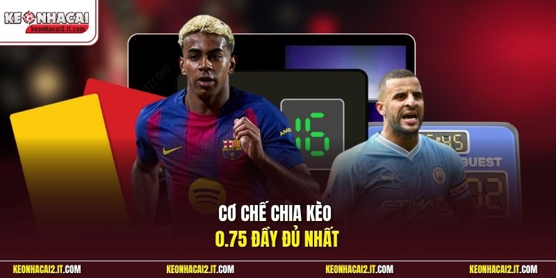 Cơ chế chia kèo 0.75 đầy đủ nhất