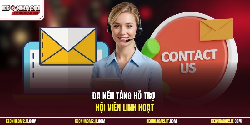 Đa nền tảng hỗ trợ hội viên linh hoạt