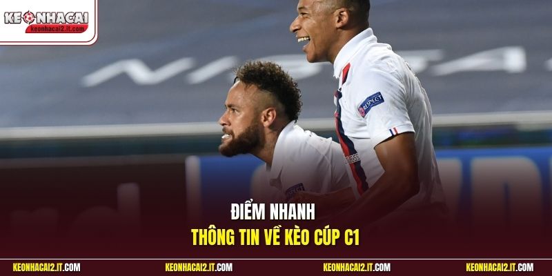 Điểm nhanh thông tin về kèo cúp C1