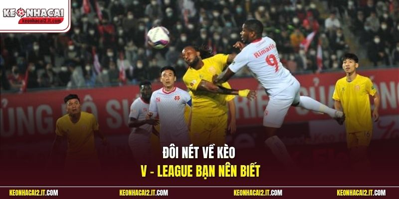 Đôi nét về kèo V - League bạn nên biết 