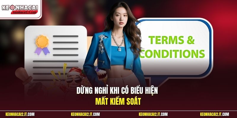 Dừng nghỉ khi có biểu hiện mất kiểm soát