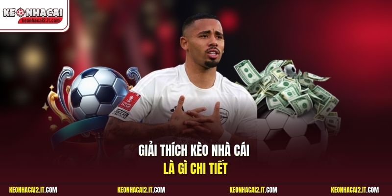 Giải thích kèo nhà cái là gì chi tiết
