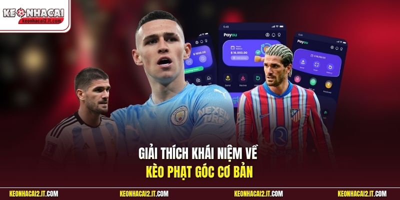 Giải thích khái niệm về kèo phạt góc cơ bản