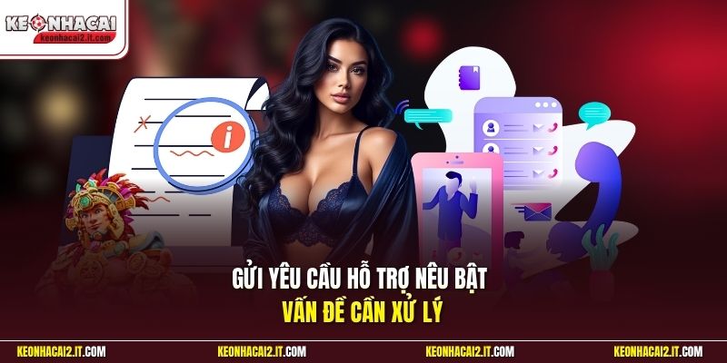 Gửi yêu cầu hỗ trợ nêu bật vấn đề cần xử lý