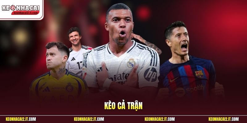 Kèo Cả Trận - Hướng Dẫn Đọc Tỷ Lệ Từ Cơ Bản Đến Nâng Cao