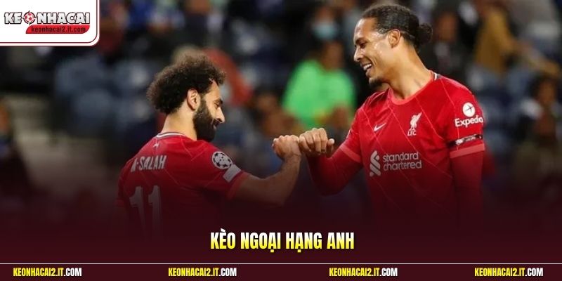 Kèo Ngoại Hạng Anh – Giải Mã Sức Hút Của Bảng Kèo Đỉnh Cao