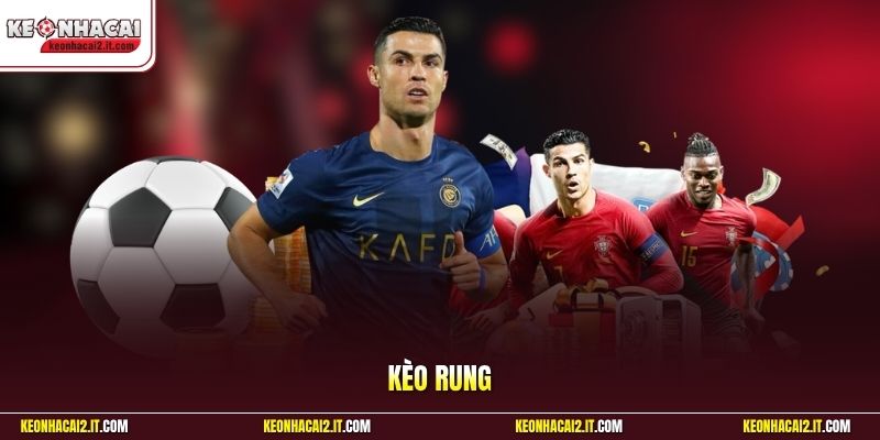 Kèo Rung - Kinh Nghiệm Quan Sát Trận Đấu Để Vào Kèo Chuẩn