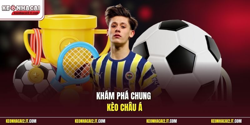 Khám phá chung kèo châu Á