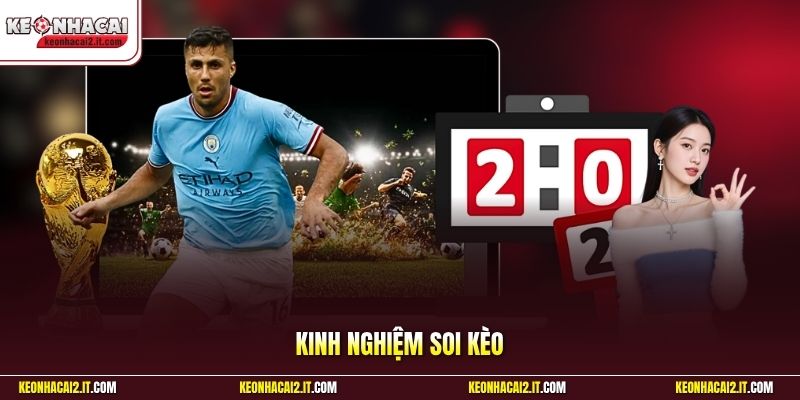 Kinh Nghiệm Soi Kèo | Nguyên Tắc Giúp Đánh Giá Chuẩn Xác 