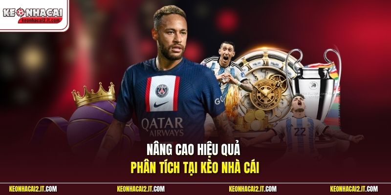 Nâng cao hiệu quả phân tích tại Kèo Nhà Cái