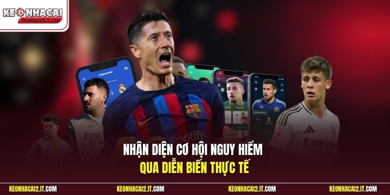 Nhận diện cơ hội nguy hiểm qua diễn biến thực tế 