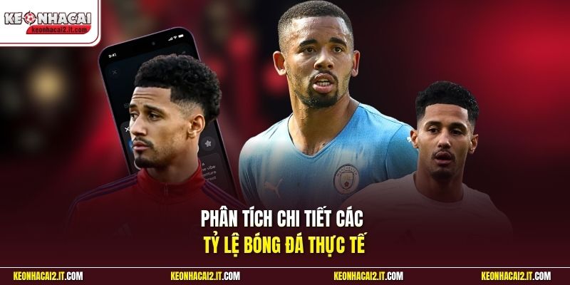 Phân tích chi tiết các tỷ lệ bóng đá thực tế