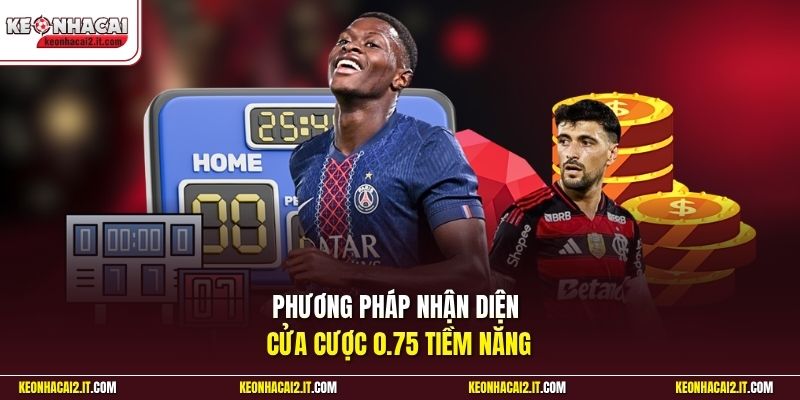 Phương pháp nhận diện cửa cược 0.75 tiềm năng