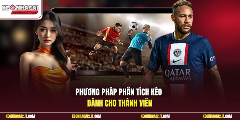 Phương pháp phân tích kèo dành cho thành viên