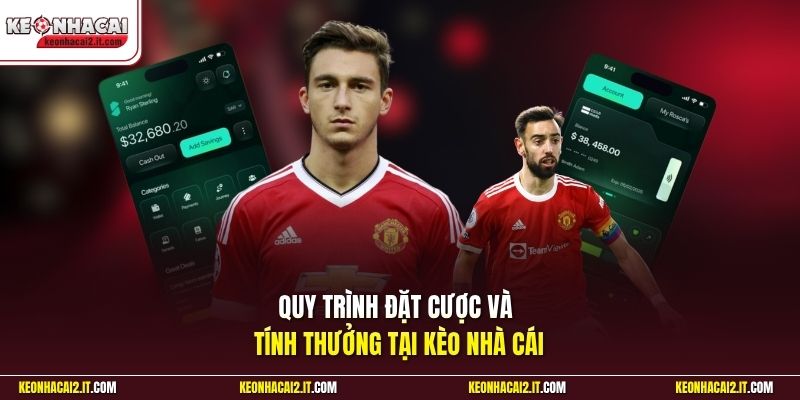 Quy trình đặt cược và tính thưởng tại Kèo Nhà Cái