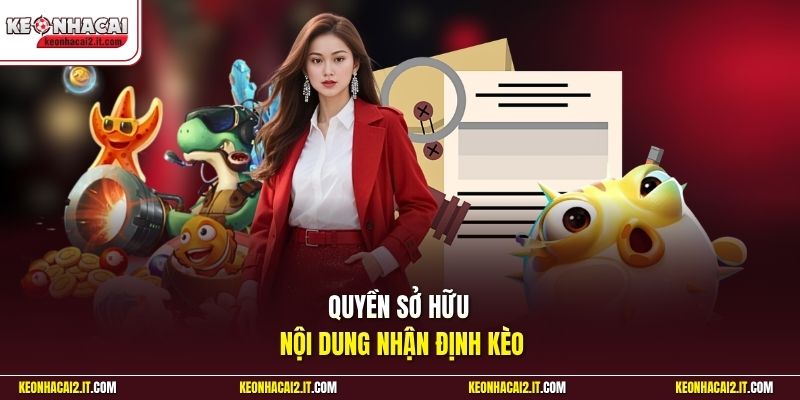 Quyền sở hữu nội dung nhận định kèo