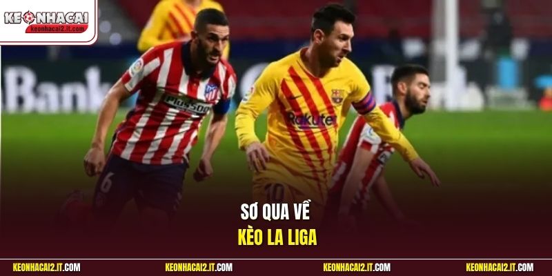 Sơ qua về kèo La Liga 