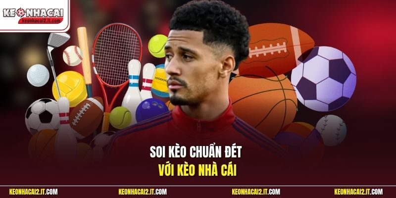 Soi kèo chuẩn đét với Kèo Nhà Cái