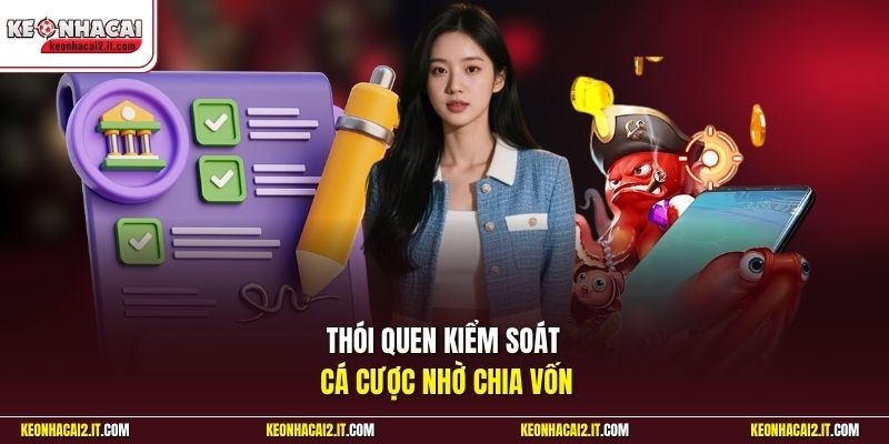 Thói quen kiểm soát cá cược nhờ chia vốn
