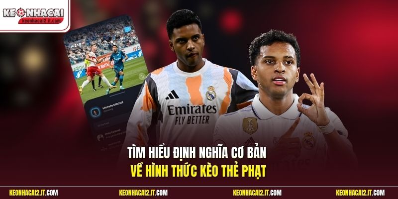 Tìm hiểu định nghĩa cơ bản về hình thức kèo thẻ phạt