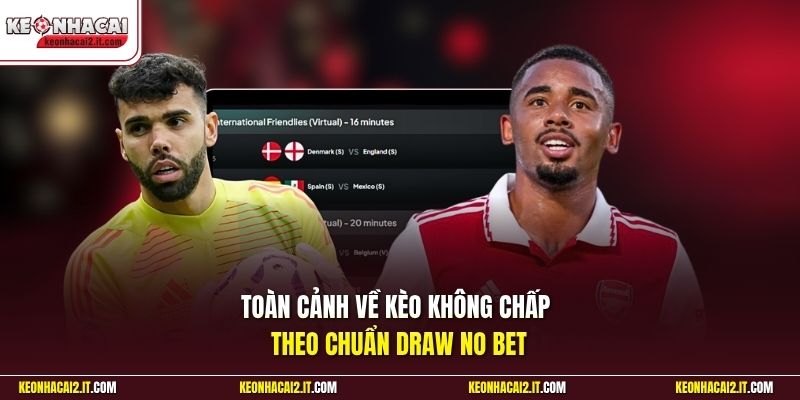 Toàn cảnh về kèo không chấp theo chuẩn Draw No Bet