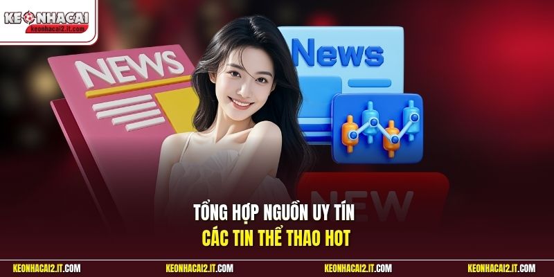 Tổng hợp nguồn uy tín các tin thể thao HOT