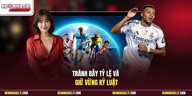 Tránh bẫy tỷ lệ và giữ vững kỷ luật tại Kèo Nhà Cái