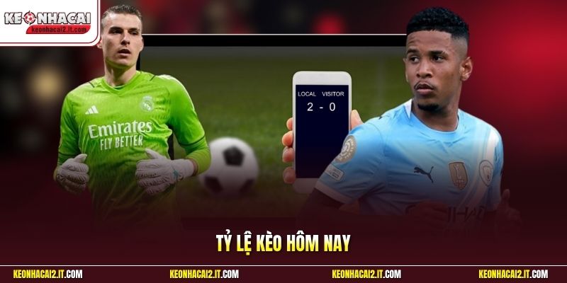 Tỷ Lệ Kèo Hôm Nay | Xem Biến Động Điểm Số Gom Tiền Ví Lớn 