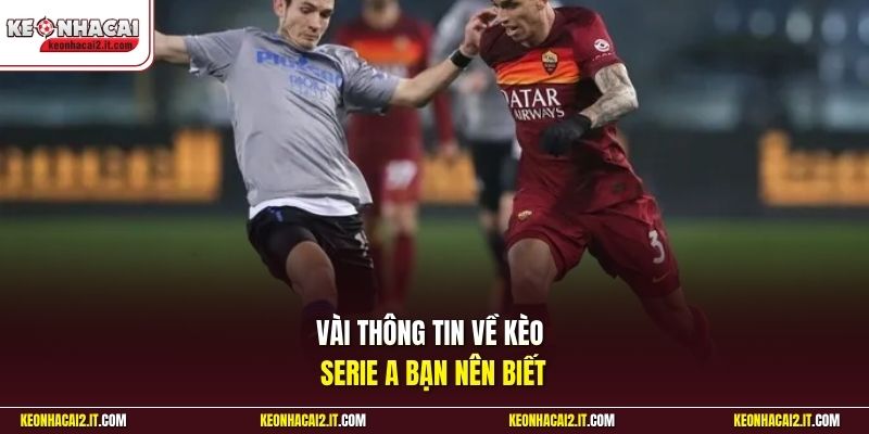 Vài thông tin về kèo Serie A bạn nên biết