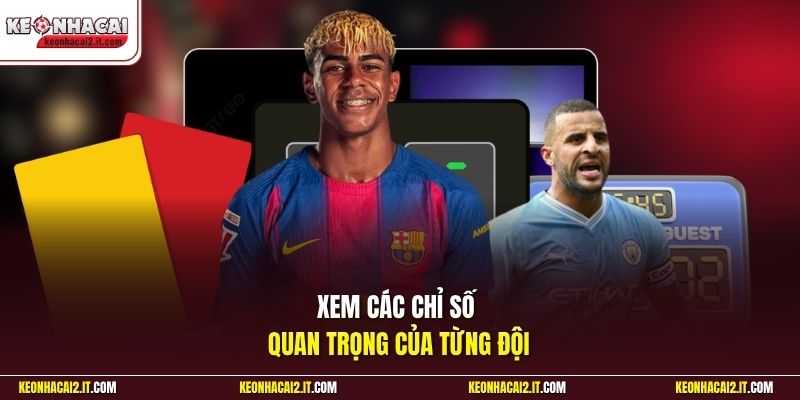 Xem các chỉ số quan trọng của từng đội